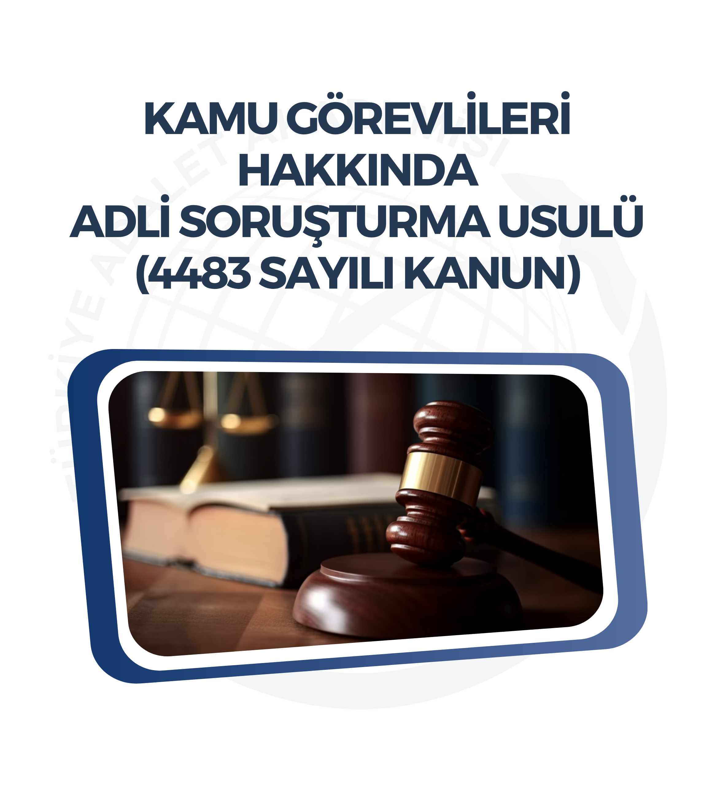 Kamu Görevlileri Hakkında Adli Soruşturma Usulü (4483 Sayılı Kanun)
