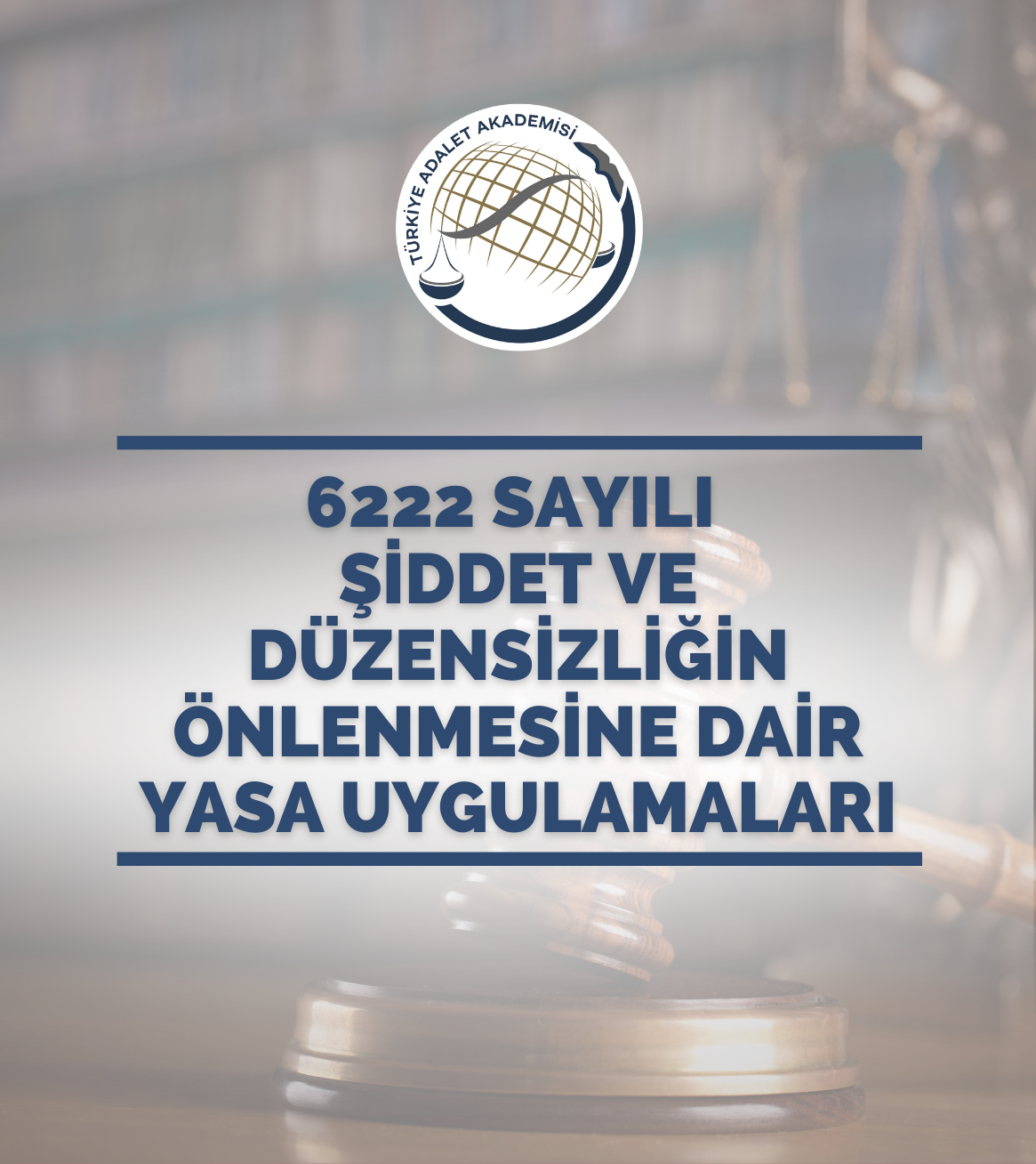 6222 Sayılı Şiddet ve Düzensizliğin Önlenmesine Dair Yasa Uygulamaları