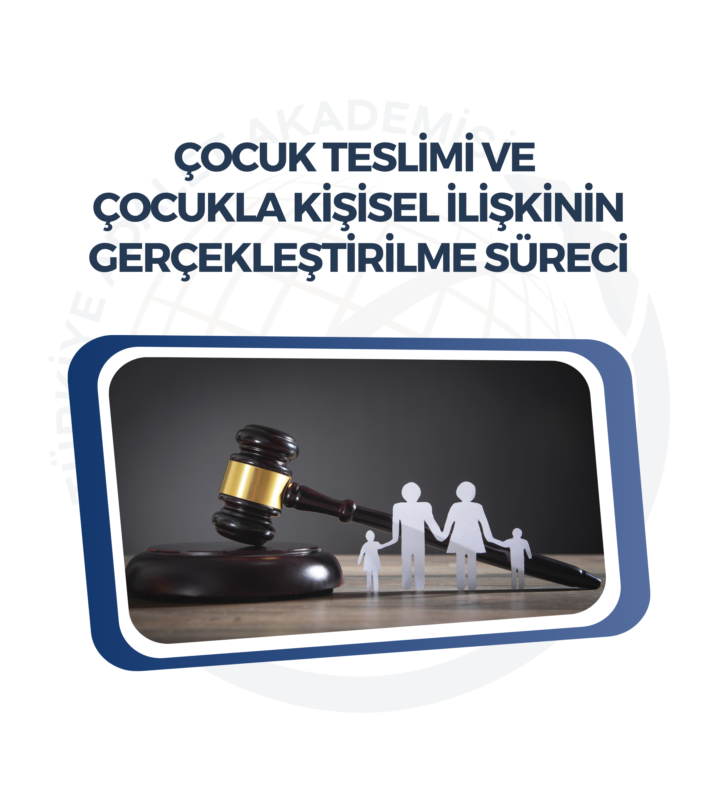 Çocuk Teslimi ve Çocukla Kişisel İlişkinin Gerçekleştirilme Süreci 