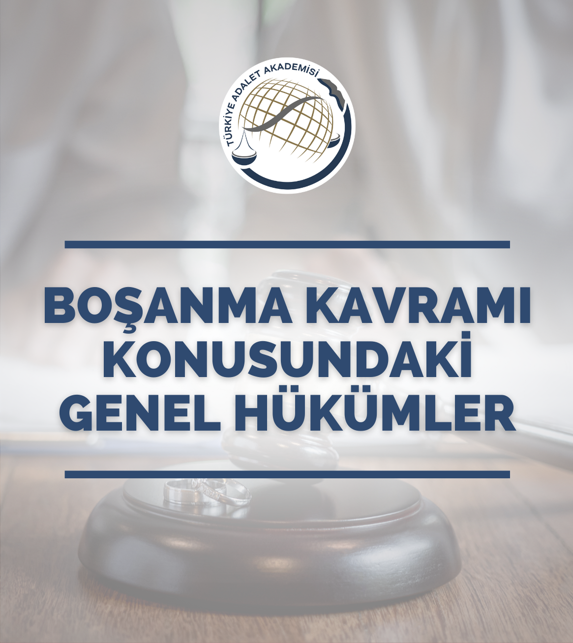 Boşanma Kavramı Konusundaki Genel Hükümler