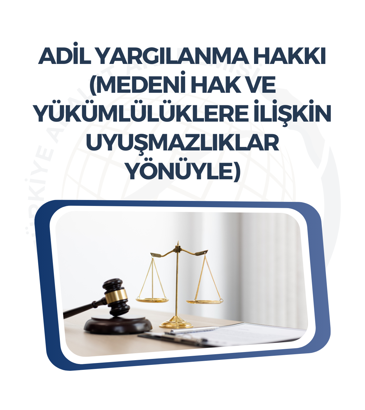 Adil Yargılanma Hakkı(Medeni Hak ve Yükümlülüklere İlişkin Uyuşmazlıklar Yönüyle)