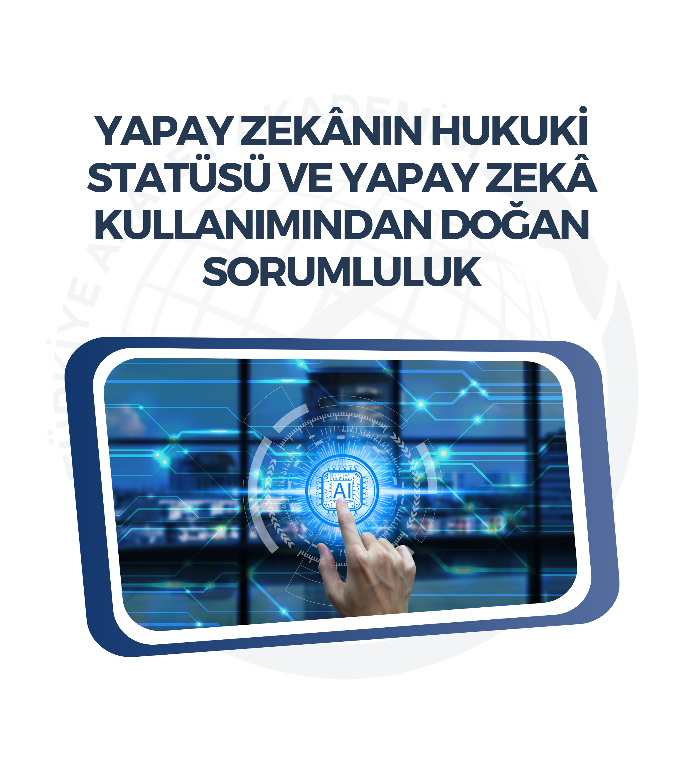 Yapay Zekânın Hukuki Statüsü ve Yapay Zekâ Kullanımından Doğan Sorumluluk